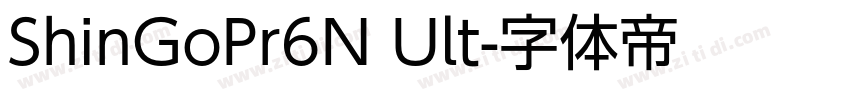 ShinGoPr6N Ult字体转换 ShinGoPr6N Ult字体转换